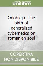 Odobleja. The birth of generalized cybernetics on romanian soul libro