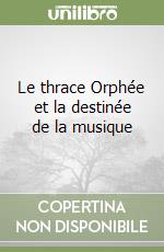 Le thrace Orphée et la destinée de la musique libro