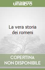 La vera storia dei romeni libro