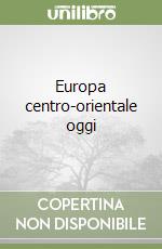 Europa centro-orientale oggi libro