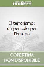 Il terrorismo: un pericolo per l'Europa libro