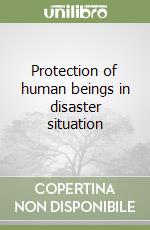 Protection of human beings in disaster situation libro