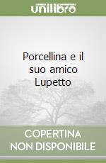 Porcellina e il suo amico Lupetto libro