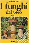 I funghi dal vero. Vol. 1 libro