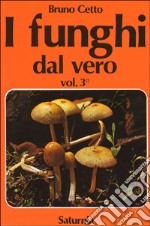 I funghi dal vero. Vol. 3 libro