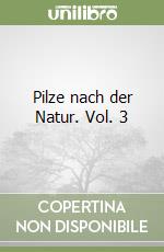 Pilze nach der Natur. Vol. 3 libro