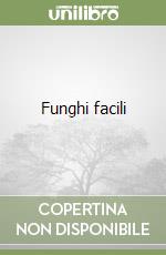 Funghi facili libro