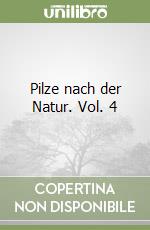 Pilze nach der Natur. Vol. 4 libro