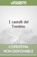 I castelli del Trentino libro