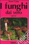 I funghi dal vero. Vol. 6 libro di Cetto Bruno