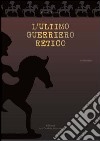 L'ultimo guerriero retico libro di Fichera Rosario