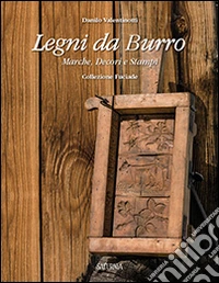 Legni da burro. Marche, decori e stampi