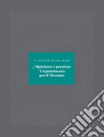 Alpinismo e passione. Un patrimonio per il Trentino. Il secolo della SOSAT libro