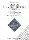 Quando san Marco approdò a Venezia. Il culto dell'Evangelista ed il miracolo politico della Repubblica di Venezia libro