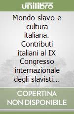 Mondo slavo e cultura italiana. Contributi italiani al IX Congresso internazionale degli slavisti (Kiev, 1983) libro