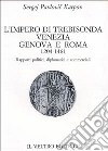 L'impero di Trebisonda, Venezia, Genova e Roma (1204-1461). Rapporti politici, diplomatici e commerciali libro