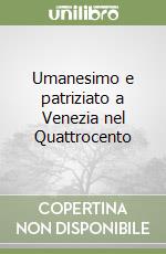 Umanesimo e patriziato a Venezia nel Quattrocento