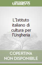 L'Istituto italiano di cultura per l'Ungheria libro