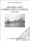 Denaro, navi e mercanti a Venezia (1200-1600) libro