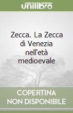 Zecca. La Zecca di Venezia nell'età medioevale