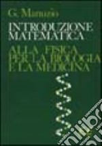 Introduzione matematica alla fisica per la biologia e la medicina libro