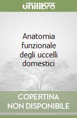 Anatomia funzionale degli uccelli domestici libro