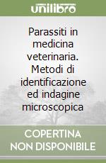 Parassiti in medicina veterinaria. Metodi di identificazione ed indagine microscopica