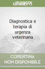 Diagnostica e terapia di urgenza veterinaria