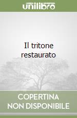 Il tritone restaurato libro