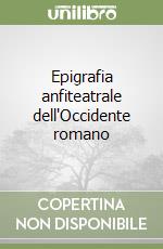 Epigrafia anfiteatrale dell'Occidente romano (1)