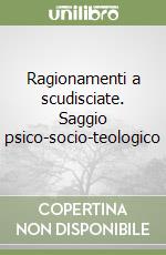 Ragionamenti a scudisciate. Saggio psico-socio-teologico libro