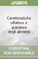 Caratteristiche olfattive e gustative degli alimenti libro