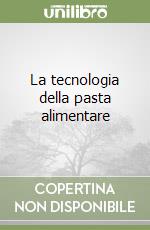 La tecnologia della pasta alimentare libro