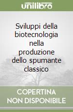 Sviluppi della biotecnologia nella produzione dello spumante classico libro