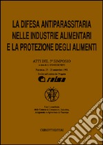 La difesa antiparassitaria nelle industrie alimentari e la protezione degli alimenti. Atti del 5º Simposio libro