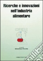 Ricerche e innovazioni nell'industria alimentare. Atti del 1º Congresso italiano di scienza e tecnologia degli alimenti libro