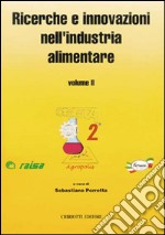 Ricerche e innovazioni nell'industria alimentare. Atti del 2º Congresso italiano di scienza e tecnologia degli alimenti libro