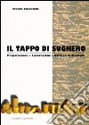 Il tappo di sughero. Preparazione, lavorazione, utilizzo in enologia libro di Colagrande Osvaldo