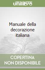 Manuale della decorazione italiana libro