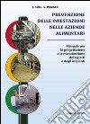 Prevenzione delle infestazioni nelle aziende alimentari. Manuale per la progettazione e la manutenzione dei reparti e degli impianti libro