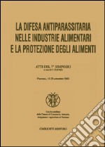 La difesa antiparassitaria nelle industrie alimentari e la protezione degli alimenti. Atti del 7° Simposio libro