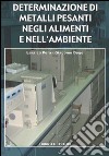 Determinazione di metalli pesanti negli alimenti e nell'ambiente libro