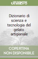 Dizionario di scienza e tecnologia del gelato artigianale libro