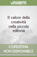 Il valore della creatività nella piccola editoria libro