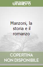 Manzoni, la storia e il romanzo libro