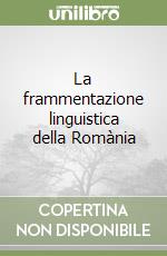 La frammentazione linguistica della Romània