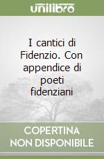 I cantici di Fidenzio. Con appendice di poeti fidenziani libro