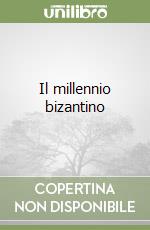 Il millennio bizantino libro