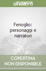 Fenoglio: personaggi e narratori libro