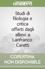 Studi di filologia e critica offerti dagli allievi a Lanfranco Caretti libro